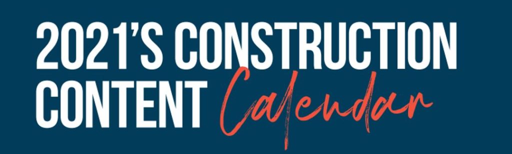 2021s construction content calendar